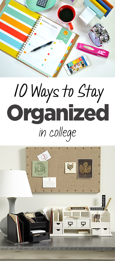 10 Ways to Stay Organized in College • Organization Junkie