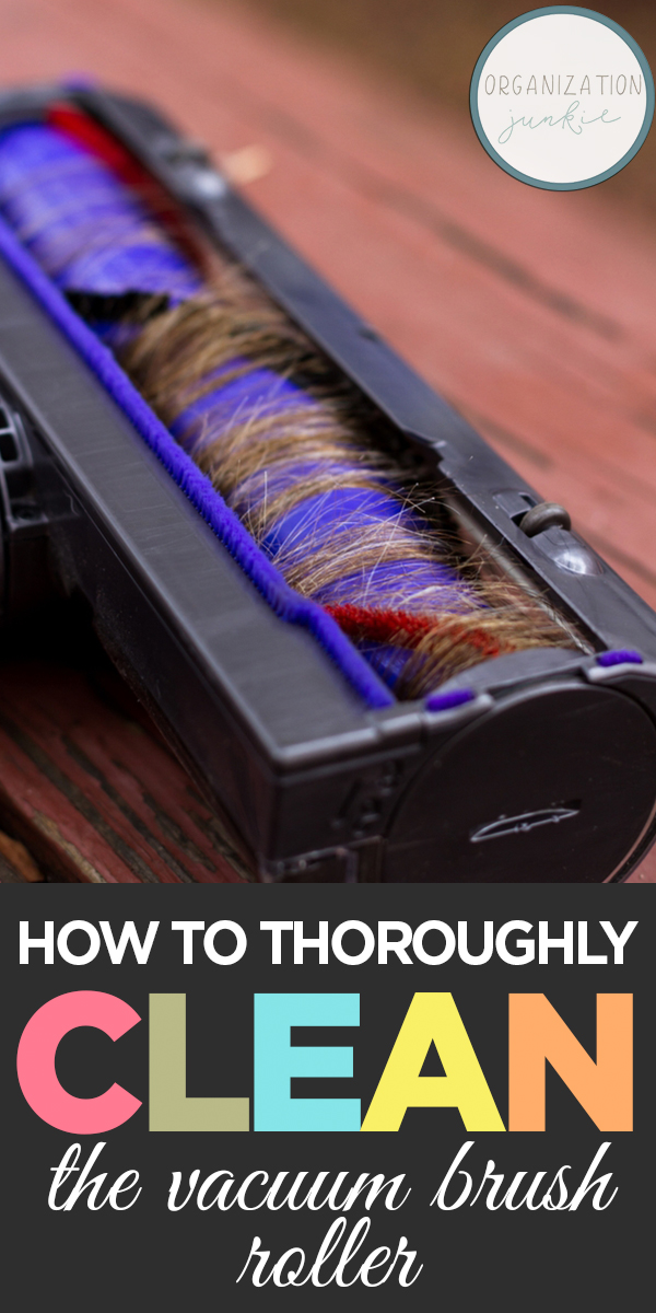How To Thoroughly Clean The Vacuum Brush Roller • Organization Junkie